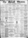 Walsall Observer Saturday 02 May 1874 Page 1