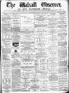 Walsall Observer Saturday 30 May 1874 Page 1