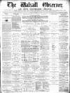 Walsall Observer Saturday 14 November 1874 Page 1