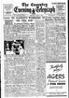Coventry Evening Telegraph Monday 07 July 1947 Page 1