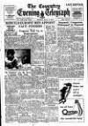 Coventry Evening Telegraph Monday 14 July 1947 Page 1