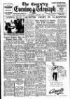 Coventry Evening Telegraph Saturday 02 August 1947 Page 1