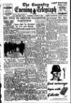 Coventry Evening Telegraph Saturday 06 March 1948 Page 1