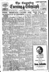 Coventry Evening Telegraph Tuesday 13 April 1948 Page 1