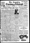 Coventry Evening Telegraph Friday 07 May 1948 Page 1