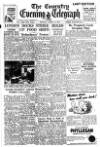 Coventry Evening Telegraph Monday 11 April 1949 Page 1