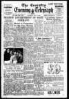 Coventry Evening Telegraph Saturday 07 May 1949 Page 1