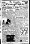 Coventry Evening Telegraph Wednesday 25 May 1949 Page 1