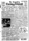 Coventry Evening Telegraph Saturday 02 July 1949 Page 1