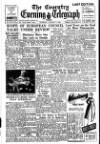Coventry Evening Telegraph Tuesday 09 August 1949 Page 1