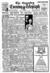 Coventry Evening Telegraph Friday 26 August 1949 Page 1