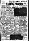 Coventry Evening Telegraph Monday 14 April 1952 Page 1