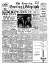 Coventry Evening Telegraph Thursday 16 February 1956 Page 1