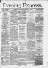 Liverpool Evening Express Wednesday 28 January 1874 Page 1