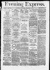 Liverpool Evening Express Tuesday 17 February 1874 Page 1