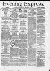 Liverpool Evening Express Thursday 26 February 1874 Page 1