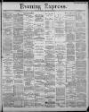 Liverpool Evening Express Friday 22 February 1889 Page 1