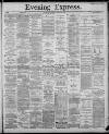Liverpool Evening Express Monday 22 April 1889 Page 1