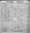 Liverpool Evening Express Saturday 21 December 1889 Page 1