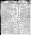 Liverpool Evening Express Monday 01 August 1898 Page 1