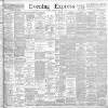 Liverpool Evening Express Wednesday 06 February 1901 Page 1