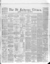 St. Andrews Citizen Saturday 11 January 1873 Page 1