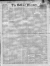 Belfast Mercury Saturday 29 March 1851 Page 1