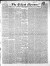 Belfast Mercury Thursday 12 February 1852 Page 1