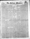 Belfast Mercury Tuesday 17 February 1852 Page 1