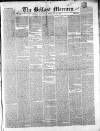 Belfast Mercury Saturday 21 February 1852 Page 1