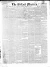 Belfast Mercury Saturday 28 February 1852 Page 1