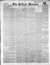 Belfast Mercury Thursday 29 July 1852 Page 1