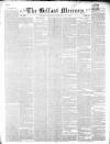 Belfast Mercury Monday 28 February 1853 Page 1