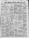Belfast Mercury Friday 16 February 1855 Page 1