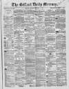 Belfast Mercury Monday 11 February 1856 Page 1