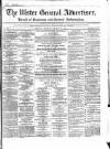 Ulster General Advertiser, Herald of Business and General Information Saturday 27 March 1858 Page 1