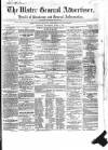 Ulster General Advertiser, Herald of Business and General Information Saturday 05 June 1858 Page 1