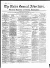 Ulster General Advertiser, Herald of Business and General Information Saturday 11 December 1858 Page 1