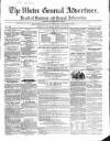 Ulster General Advertiser, Herald of Business and General Information Saturday 19 February 1859 Page 1