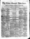 Ulster General Advertiser, Herald of Business and General Information Saturday 08 October 1859 Page 1