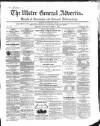 Ulster General Advertiser, Herald of Business and General Information Saturday 07 April 1860 Page 1