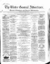 Ulster General Advertiser, Herald of Business and General Information Saturday 12 May 1860 Page 1