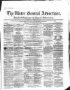 Ulster General Advertiser, Herald of Business and General Information Saturday 07 July 1860 Page 1