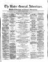 Ulster General Advertiser, Herald of Business and General Information Saturday 15 December 1860 Page 1