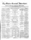 Ulster General Advertiser, Herald of Business and General Information Saturday 20 July 1861 Page 1