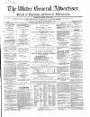 Ulster General Advertiser, Herald of Business and General Information Saturday 07 September 1861 Page 1