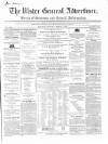 Ulster General Advertiser, Herald of Business and General Information Saturday 01 March 1862 Page 1