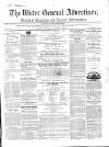 Ulster General Advertiser, Herald of Business and General Information Saturday 02 August 1862 Page 1
