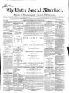 Ulster General Advertiser, Herald of Business and General Information Saturday 29 November 1862 Page 1