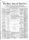 Ulster General Advertiser, Herald of Business and General Information Saturday 13 December 1862 Page 1